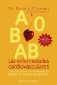 las enfermedades cardiovasculares: como combatirlas con la alimen tacion segun el grupo sanguineo-peter j. d adamo-9788497773416 las enfermedades cardiovasculares: como combatirlas con la alimen tacion segun el grupo sanguineo-peter j. d adamo-9788497773416