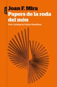 Descargar libros electrónicos gratuitos en pdf. PAPERS DE LA RODA DEL MÓN
				EBOOK (edición en catalán) 9788498095616 de JOAN FRANCESC MIRA en español