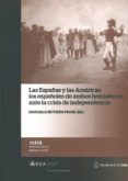las españas y las americas: los españoles de ambos hemisferios an te la crisis de independencia-gonzalo butron prida-9788498283716 las españas y las americas: los españoles de ambos hemisferios an te la crisis de independencia-gonzalo butron prida-9788498283716