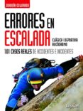 errores en escalada: 101 casos reales de accidentes e incidentes-joaquin colorado-9788498292916 errores en escalada: 101 casos reales de accidentes e incidentes-joaquin colorado-9788498292916