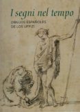 i segni nel tempo. dibujos españoles de los uffizi-benito navarrete prieto-9788498445916 i segni nel tempo. dibujos españoles de los uffizi-benito navarrete prieto-9788498445916