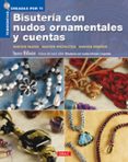 bisuteria con nudos ornamentales y cuentas: nuevos nudos, nuevos proyectos, nuevos diseños-suzen millodot-9788498740516 bisuteria con nudos ornamentales y cuentas: nuevos nudos, nuevos proyectos, nuevos diseños-suzen millodot-9788498740516