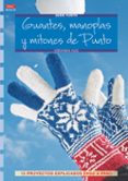 guantes, manoplas y mitones de punto: 13 proyectos explicados pas o a paso-veronika hug-9788498743616 guantes, manoplas y mitones de punto: 13 proyectos explicados pas o a paso-veronika hug-9788498743616