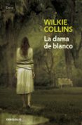 la dama de blanco-wilkie collins-9788499086316 la dama de blanco-wilkie collins-9788499086316