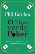 el libro verde del poker: lecciones y enseñanzas de poker: texas hold em sin limite-phil gordon-9788499700816 el libro verde del poker: lecciones y enseñanzas de poker: texas hold em sin limite-phil gordon-9788499700816