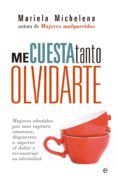 me cuesta tanto olvidarte (ebook)-mariela michelena-9788499707716 me cuesta tanto olvidarte (ebook)-mariela michelena-9788499707716