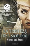 la tristeza del samurai-victor del arbol-9788499895116 la tristeza del samurai-victor del arbol-9788499895116