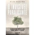 O INVISÍVEL PARALISANTE