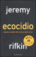 ecocidio. ascesa e caduta della cultura della carne.-jeremy rifkin-9788804505716 ecocidio. ascesa e caduta della cultura della carne.-jeremy rifkin-9788804505716