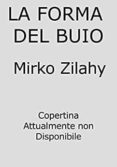 la forma del buio-mirko zilahy-9788830442016 la forma del buio-mirko zilahy-9788830442016