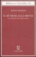mi vengo in mente la costruzione del cervello cosciente-antonio r. damasio-9788845926716 mi vengo in mente la costruzione del cervello cosciente-antonio r. damasio-9788845926716