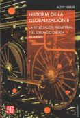 historia de la globalizacion (vol. ii): la revolucion industrial y el segundo orden mundial-aldo ferrer-9789505579716 historia de la globalizacion (vol. ii): la revolucion industrial y el segundo orden mundial-aldo ferrer-9789505579716
