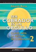 ser cobrador es un orgullo: claves para la gestion de cobranzas 2-eduardo buero-9789871301416 ser cobrador es un orgullo: claves para la gestion de cobranzas 2-eduardo buero-9789871301416