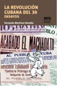 Ebook descargar Inglés gratis LA REVOLUCIÓN DEL 30 de FERNANDO MARTÍNEZ HEREDIA 9789962740216