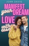 Ebook descargar gratis portugues MANIFEST YOUR DREAM LOVE WITH EASE 9791221333916 (Literatura española) de 