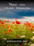 Libros gratis para descargar leer VERSO UNA STRANA PRIMAVERA en español