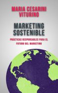 MARKETING SOSTENIBLE: PRÁCTICAS RESPONSABLES PARA EL FUTURO DEL MARKETING