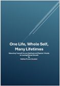 ONE LIFE, WHOLE SELF, MANY LIFETIMES: EDUCATING YOURSELF ACROSS WORLDS ...