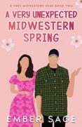 Descarga gratuita de libros A VERY UNEXPECTED MIDWESTERN SPRING de EMBER SAGE ePub