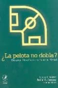 ¿la pelota no dobla?: ensayos filosoficos en torno al futbol-cesar r. torres-daniel g. campos-9789875990111 ¿la pelota no dobla?: ensayos filosoficos en torno al futbol-cesar r. torres-daniel g. campos-9789875990111