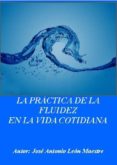 la práctica de la fluidez en la vida cotidiana (ebook)-cdlap00008116 la práctica de la fluidez en la vida cotidiana (ebook)-cdlap00008116
