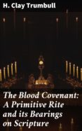 Descargar pdf de google books online THE BLOOD COVENANT: A PRIMITIVE RITE AND ITS BEARINGS ON SCRIPTURE  de  (Literatura española)
