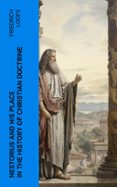 Los mejores ebooks 2018 descargar NESTORIUS AND HIS PLACE IN THE HISTORY OF CHRISTIAN DOCTRINE  (edición en inglés) de FRIEDRICH LOOFS