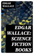 Colecciones de libros electrónicos de RSC EDGAR WALLACE: SCIENCE FICTION BOOKS de  EDGAR WALLACE
