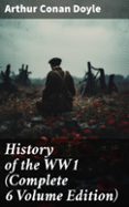 Descargas gratuitas de libros electrónicos en computadoras HISTORY OF THE WW1  (COMPLETE 6 VOLUME EDITION)  (edición en inglés) 8596547682226 RTF (Spanish Edition)