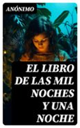 Ebooks descargar ebooks gratis EL LIBRO DE LAS MIL NOCHES Y UNA NOCHE
				EBOOK