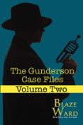 THE GUNDERSON CASE FILES: VOLUME TWO