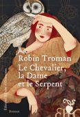 Libros en línea gratis descargar libros electrónicos LE CHEVALIER, LA DAME ET LE SERPENT  (edición en francés) 9782350879826 de ROBIN TROMAN (Spanish Edition)