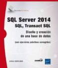 sql server 2014: ql, transact sql - diseño y creacion de una base de datos (con ejercicios prácticos corregidos)-jerome gabillaud-9782746095526 sql server 2014: ql, transact sql - diseño y creacion de una base de datos (con ejercicios prácticos corregidos)-jerome gabillaud-9782746095526