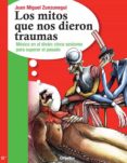 los mitos que nos dieron traumas (los mitos que nos dieron traumas 1) (ebook)-juan miguel zunzunegui-9786073111126 los mitos que nos dieron traumas (los mitos que nos dieron traumas 1) (ebook)-juan miguel zunzunegui-9786073111126