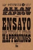 ensayo sin titulo y otros happenings-allan kaprow-9786077534426 ensayo sin titulo y otros happenings-allan kaprow-9786077534426