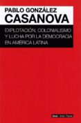 explotacion, colonialismo y lucha por la democracia en america la tina-pablo gonzález casanova-9786079753726 explotacion, colonialismo y lucha por la democracia en america la tina-pablo gonzález casanova-9786079753726