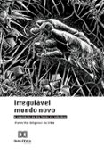 Libros fáciles de descargar gratis IRREGULÁVEL MUNDO NOVO  (edición en portugués) de PIETRA VAZ DIÓGENES DA SILVA 9786527002826 (Literatura española) CHM ePub