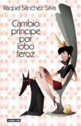 cambio principe por lobo feroz-raquel sanchez silva-9788403012226 cambio principe por lobo feroz-raquel sanchez silva-9788403012226