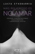más peligroso es no amar (ebook)-lucia etxebarria-9788403515826 más peligroso es no amar (ebook)-lucia etxebarria-9788403515826