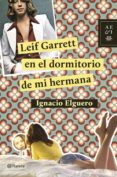 leif garret en el dormitorio de mi hermana-ignacio elguero-9788408124726 leif garret en el dormitorio de mi hermana-ignacio elguero-9788408124726