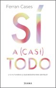 Descarga gratuita de gusano de biblioteca. SÍ A (CASI) TODO
				EBOOK RTF 9788411191326 de FERRAN CASES en español