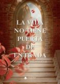 la vida no tiene puerta de entrada (ebook)-9788413045726 la vida no tiene puerta de entrada (ebook)-9788413045726