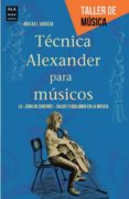 tecnica alexander para musicos-rafael garcia-9788415256526 tecnica alexander para musicos-rafael garcia-9788415256526