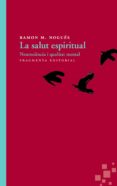 la salut espiritual: neurociencia i qualitat mental-ramon m. nogues carulla-9788415518426 la salut espiritual: neurociencia i qualitat mental-ramon m. nogues carulla-9788415518426