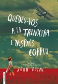 (pe) quedeu-vos a la trinxera i despres correu-john boyne-9788415745426 (pe) quedeu-vos a la trinxera i despres correu-john boyne-9788415745426