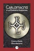 carlomagno y la europa medieval-cristina duran-david barreras-9788415930426 carlomagno y la europa medieval-cristina duran-david barreras-9788415930426