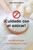 ¡cuidado con el azúcar!-hans-ulrich grimm-9788415968726 ¡cuidado con el azúcar!-hans-ulrich grimm-9788415968726