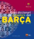 gran diccionari de jugadors del barça-9788416166626 gran diccionari de jugadors del barça-9788416166626