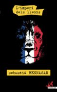 l imperi dels lleons-sebastia bennasar i llobera-9788416328826 l imperi dels lleons-sebastia bennasar i llobera-9788416328826