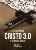 cristo 3.0 y de repente. regreso-jose domingo-9788416447626 cristo 3.0 y de repente. regreso-jose domingo-9788416447626